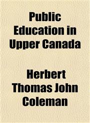 Public Education in Upper Canada,1151804339,9781151804334