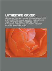Lutherske Kirker Den Norske Kirke, Det Norske Misjonsforbund, Liste Over Forfattere I Norsk Salmebok Og Salmer 1997, Kinas Lutherske KI,1232788287,9781232788287