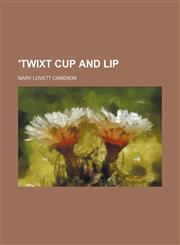 'twixt Cup and Lip,1151648604,9781151648600