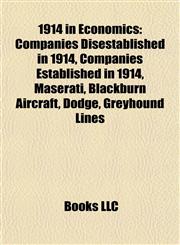 1914 in Economics Companies Disestablished in 1914, Companies Established in 1914, Maserati, Blackburn Aircraft, Dodge, Greyhound Lines,1158061129,9781158061129