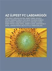 AZ Ujpest FC Labdarugoi L W Zsolt, Szelesi Zoltan, Vasko Tamas, Kovacs Peter, Fazekas Laszlo, Fuzi Akos, Feczesin Robert, Bene Ferenc,1233346903,9781233346905