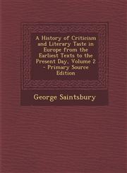 History of Criticism and Literary Taste in Europe from the Earliest Texts to the Present Day, Volume 2,128972198X,9781289721985