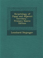 Herpetology of Japan and Adjacent Territory - Primary Source Edition,1293718327,9781293718322