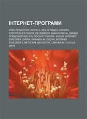 Internet-prohramy HTML-redaktory, Mozilla, Veb-ohlyadachi, Kliyenty elektronnoï poshty, Menedzhery zavantazhenʹ, Shvydki povidomlennya, ICQ,1233549936,9781233549931