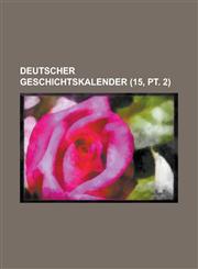 Deutscher Geschichtskalender (15, PT. 2 ),1234507714,9781234507718