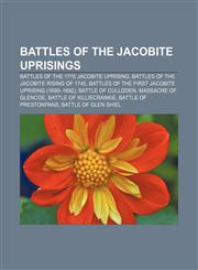Battles of the Jacobite uprisings Battles of the 1715 Jacobite uprising, Battles of the Jacobite Rising of 1745,1157779638,9781157779636