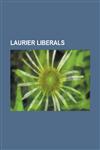 Laurier Liberals Wilfrid Laurier, Rodolphe LeMieux, Charles Gavan Power, Frank Oliver, Arthur Cardin, Ernest Lapointe, Thomas Vien,1155630327,9781155630328