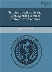 Training directionality sign language using stimulus equivalence procedures.,124344374X,9781243443748