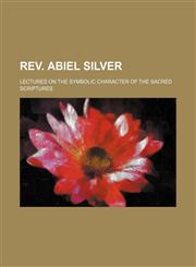 REV. ABIEL SILVER,1151118923,9781151118929