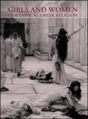 Girls and Women in Classical Greek Religion,0415202728,9780415202725