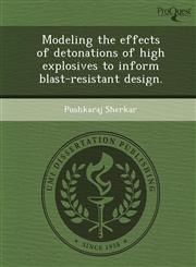 Modeling the effects of detonations of high explosives to inform blast-resistant design.,1248981405,9781248981405