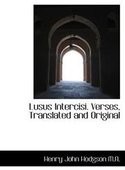 Lusus Intercisi. Verses, Translated and Original,1116892154,9781116892154