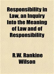 Responsibility in Law, an Inquiry Into the Meaning of Law and of Responsibility,1152035894,9781152035898