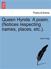 Queen Hynde. A poem. (Notices respecting names, places, etc.).,1241087776,9781241087777