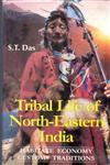 Tribal Life of North-Eastern India Habitat, Economy, Customs, Traditions 1st Edition,8121202094,9788121202091