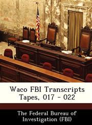 Waco FBI Transcripts Tapes, 017 - 022,1288510993,9781288510993