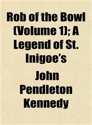 Rob of the Bowl (Volume 1); A Legend of St. Inigoe's,115277106X,9781152771062