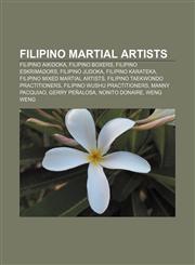Filipino martial artists Filipino aikidoka, Filipino boxers, Filipino eskrimadors, Filipino judoka, Filipino karateka,1156079349,9781156079348