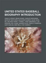 United States baseball biography Introduction Craig R. Wright, Brian Runge, Charles Weeghman, Monfort brothers, David Montgomery, Blake Dean,1157549195,9781157549192