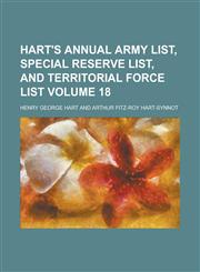 Hart's Annual Army List, Special Reserve List, and Territorial Force List Volume 18,113074731X,9781130747317