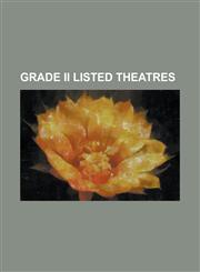 Grade II Listed Theatres Adelphi Theatre, Aldwych Theatre, Bradford Alhambra, Cambridge Theatre, Dominion Theatre, Duke of York's Theatre, Gran,123079199X,9781230791999