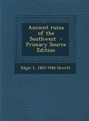 Ancient Ruins of the Southwest - Primary Source Edition,1293500186,9781293500187