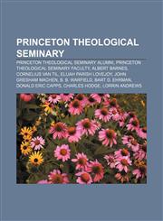 Princeton Theological Seminary Princeton Theological Seminary alumni, Princeton Theological Seminary faculty, Albert Barnes, Cornelius Van Til,1158021550,9781158021550
