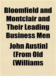 Bloomfield and Montclair and Their Leading Business Men,1153300117,9781153300117