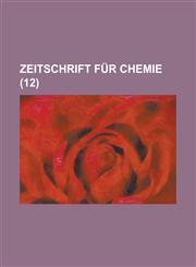 Zeitschrift Fur Chemie (12 ),1234615258,9781234615253