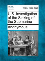U.S. Investigation of the Sinking of the Submarine,1275553907,9781275553903
