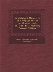 Franchere's Narrative of a Voyage to the Northwest Coast, 1811-1814; - Primary Source Edition,1287878598,9781287878599