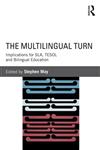 The Multilingual Turn Implications for SLA, TESOL, and Bilingual Education,0415534321,9780415534321