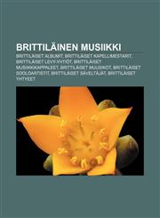 Brittilainen Musiikki Brittilaiset Albumit, Brittilaiset Kapellimestarit, Brittilaiset Levy-Yhtiot, Brittilaiset Musiikkikappaleet,1233339656,9781233339655