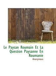 Le Paysan Roumain Et La Question Paysanne En Roumanie,1115927086,9781115927086