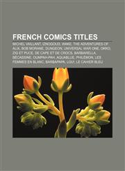 French comics titles Michel Vaillant, Iznogoud, Wake, The Adventures of Alix, Bob Morane, Dungeon, Universal War One, Okko, Zig et Puce,1156996236,9781156996232
