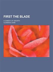 First the Blade; A Comedy of Growth,1230393846,9781230393841