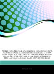 Articles On People From Bellevue, Washington, including Edgar MartÃ­nez, David Allen (game Designer), Jim L. Mora, Peter Horton, Chuck Swirsky, Tim Lincecum, Wilson Milam, Bill Ayer, Michael Allan, Martin Harrison, Etty Lau Farrell,1243851694,9781243851697