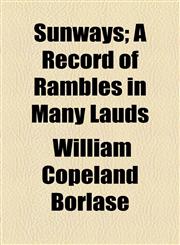 Sunways; A Record of Rambles in Many Lauds,1154932915,9781154932911