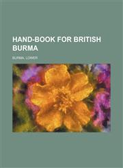 Hand-book for British Burma,1231599324,9781231599327