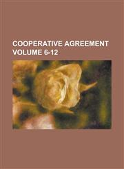 Cooperative Agreement Volume 6-12,1230061959,9781230061955