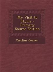 My Visit to Styria - Primary Source Edition,1295338157,9781295338153