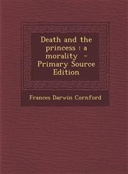 Death and the Princess A Morality - Primary Source Edition,1294408348,9781294408345