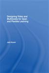 Designing Educational Video and Multimedia for Open and Distance Learning,0415383048,9780415383042
