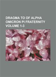Dragma To of Alpha Omicron Pi Fraternity Volume 1-3,1150549971,9781150549977