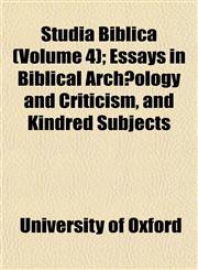 Studia Biblica (Volume 4); Essays in Biblical Archæology and Criticism, and Kindred Subjects,1153173468,9781153173469