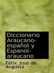 Diccionario Araucano-español y Espanol-araucano,1116718367,9781116718362