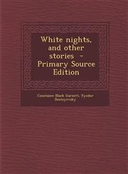 White nights, and other stories  - Primary Source Edition,1295885506,9781295885503