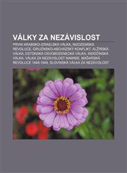 Války za nezávislost První arabsko-izraelská válka, Nizozemská revoluce, Gruzínsko-abcházský konflikt, Alžírská válka,123286532X,9781232865322