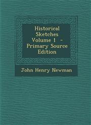Historical Sketches Volume 1 - Primary Source Edition,128758344X,9781287583448