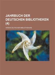 Jahrbuch Der Deutschen Bibliotheken (4 ),1153526867,9781153526869